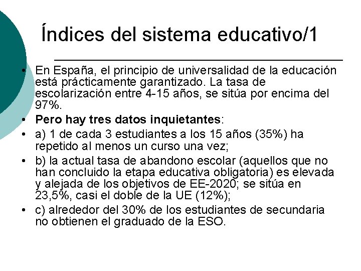 Índices del sistema educativo/1 • En España, el principio de universalidad de la educación