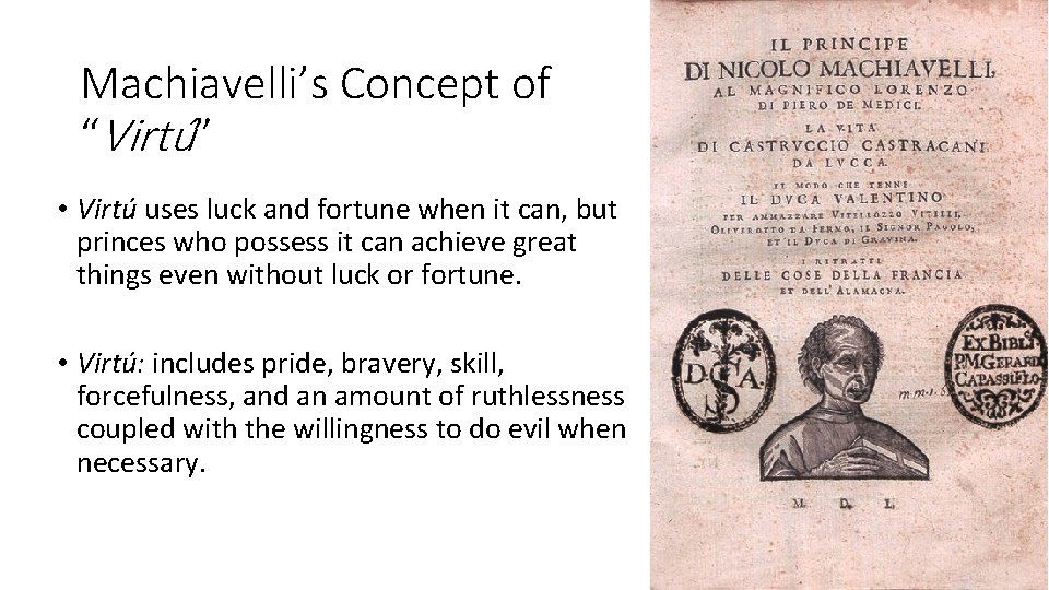 Machiavelli’s Concept of “Virtú” • Virtú uses luck and fortune when it can, but