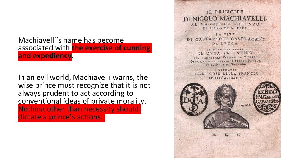 Machiavelli’s name has become associated with the exercise of cunning and expediency. In an