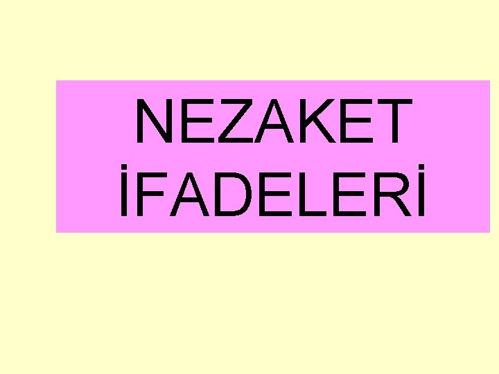 NEZAKET İFADELERİ 