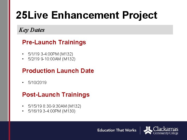 25 Live Enhancement Project Key Dates Pre-Launch Trainings • • 5/1/19 3 -4: 00