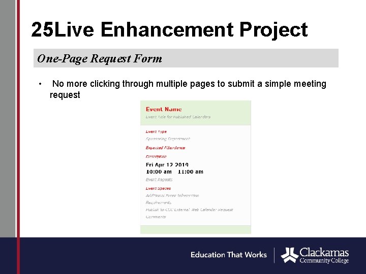 25 Live Enhancement Project One-Page Request Form • No more clicking through multiple pages
