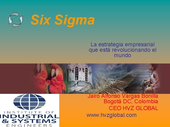 Six Sigma La estrategia empresarial que está revolucionando el mundo Jairo Alfonso Vargas Bonilla Six Sigma La estrategia empresarial que está revolucionando el mundo Jairo Alfonso Vargas Bonilla