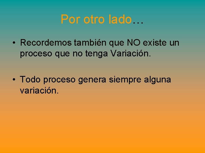 Por otro lado… • Recordemos también que NO existe un proceso que no tenga Por otro lado… • Recordemos también que NO existe un proceso que no tenga