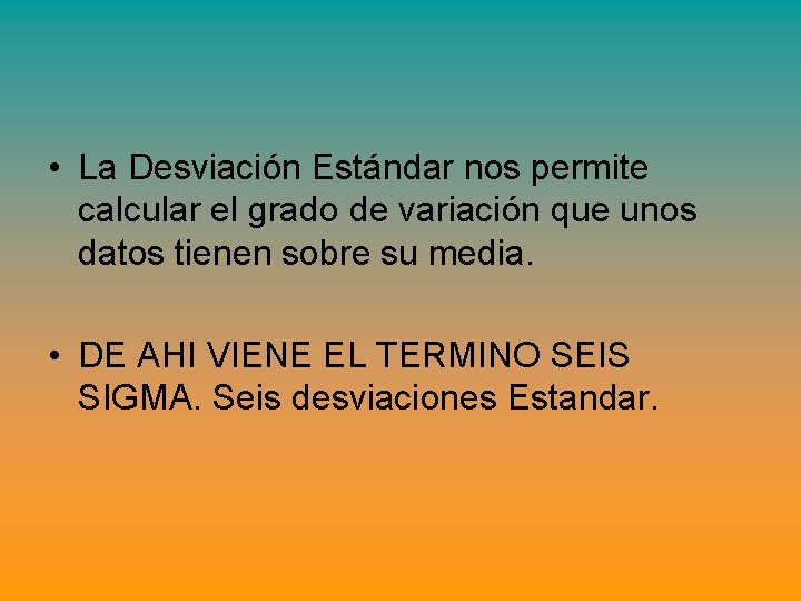 • La Desviación Estándar nos permite calcular el grado de variación que unos • La Desviación Estándar nos permite calcular el grado de variación que unos