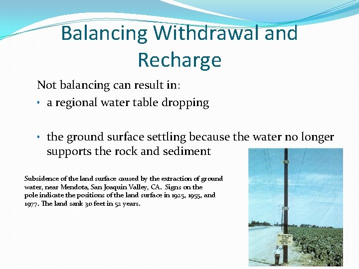 Balancing Withdrawal and Recharge Not balancing can result in: • a regional water table