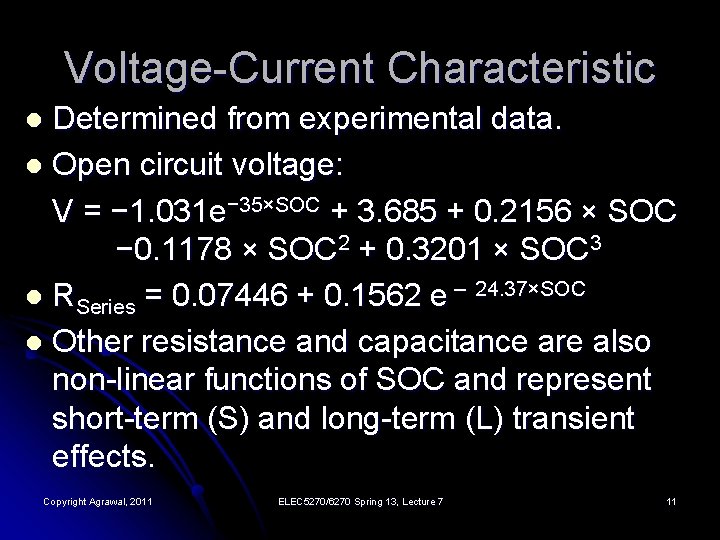 Voltage-Current Characteristic Determined from experimental data. l Open circuit voltage: V = − 1.