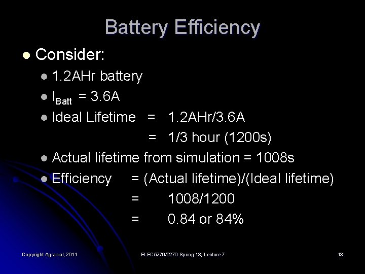 Battery Efficiency l Consider: 1. 2 AHr battery l IBatt = 3. 6 A