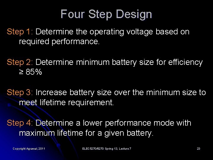 Four Step Design Step 1: Determine the operating voltage based on required performance. Step