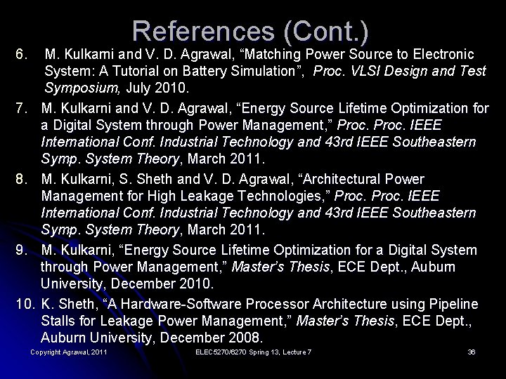 References (Cont. ) 6. 7. 8. 9. 10. M. Kulkarni and V. D. Agrawal,