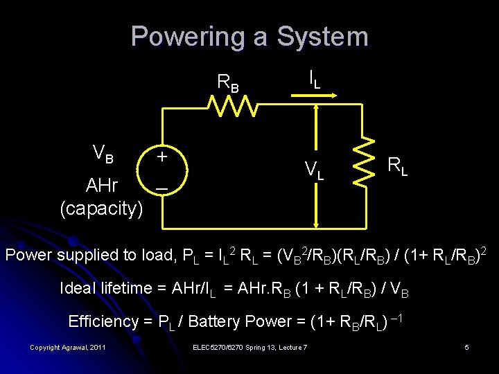 Powering a System IL RB VB AHr (capacity) + _ VL RL Power supplied