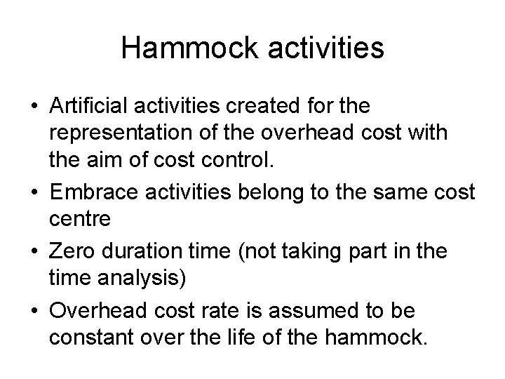 Hammock activities • Artificial activities created for the representation of the overhead cost with