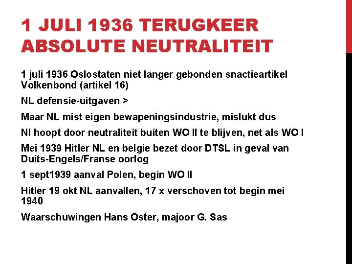 1 JULI 1936 TERUGKEER ABSOLUTE NEUTRALITEIT 1 juli 1936 Oslostaten niet langer gebonden snactieartikel