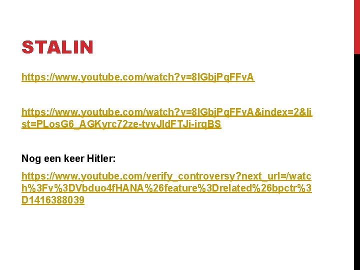 STALIN https: //www. youtube. com/watch? v=8 IGbj. Pq. FFv. A&index=2&li st=PLos. G 6_AGKyrc 72