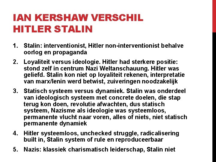 IAN KERSHAW VERSCHIL HITLER STALIN 1. Stalin: interventionist, Hitler non-interventionist behalve oorlog en propaganda