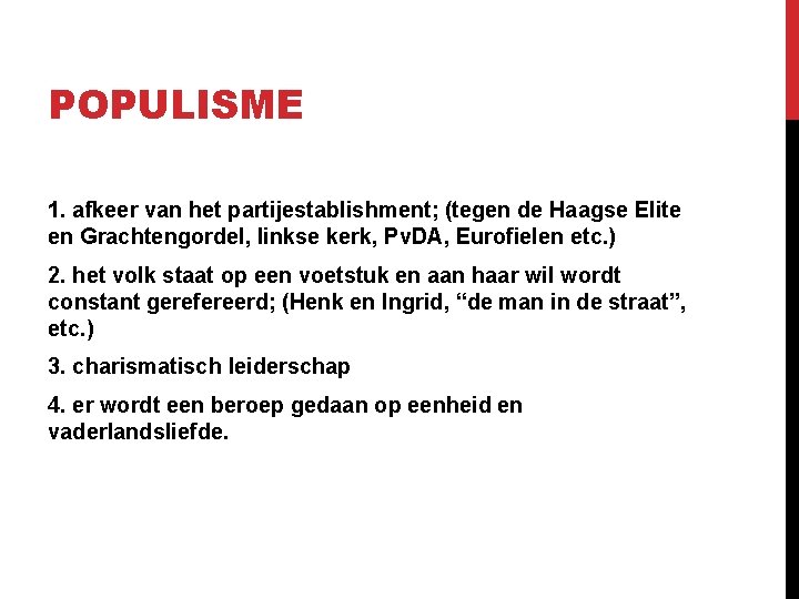 POPULISME 1. afkeer van het partijestablishment; (tegen de Haagse Elite en Grachtengordel, linkse kerk,