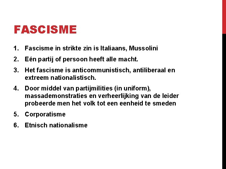 FASCISME 1. Fascisme in strikte zin is Italiaans, Mussolini 2. Eén partij of persoon