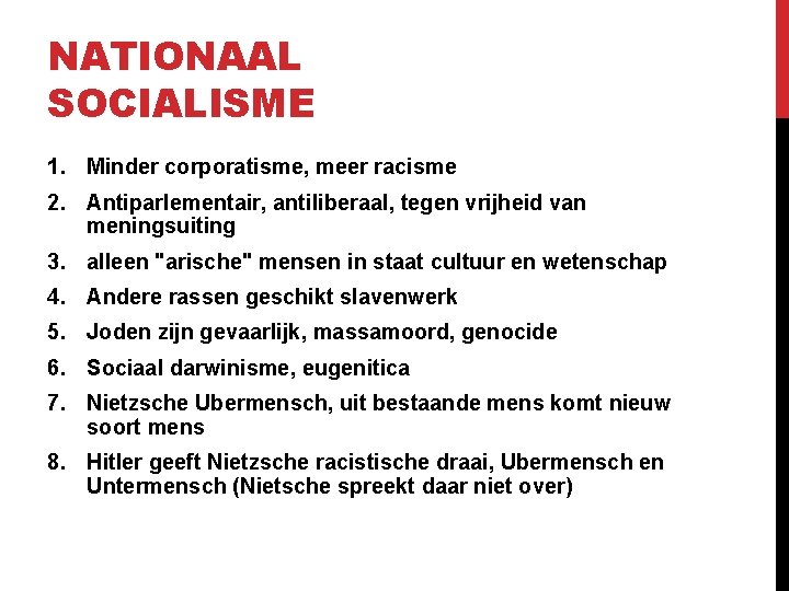 NATIONAAL SOCIALISME 1. Minder corporatisme, meer racisme 2. Antiparlementair, antiliberaal, tegen vrijheid van meningsuiting