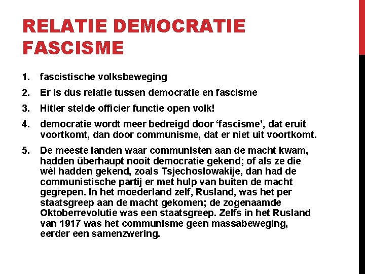 RELATIE DEMOCRATIE FASCISME 1. fascistische volksbeweging 2. Er is dus relatie tussen democratie en