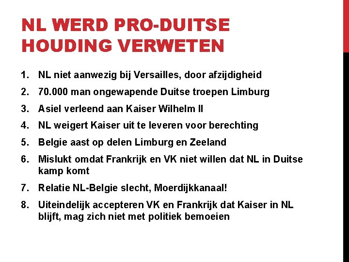 NL WERD PRO-DUITSE HOUDING VERWETEN 1. NL niet aanwezig bij Versailles, door afzijdigheid 2.