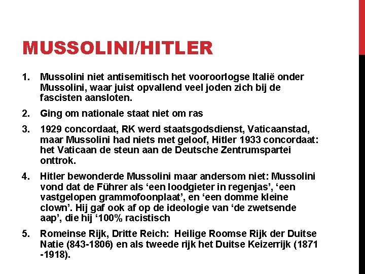 MUSSOLINI/HITLER 1. Mussolini niet antisemitisch het vooroorlogse Italië onder Mussolini, waar juist opvallend veel