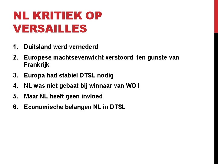 NL KRITIEK OP VERSAILLES 1. Duitsland werd vernederd 2. Europese machtsevenwicht verstoord ten gunste