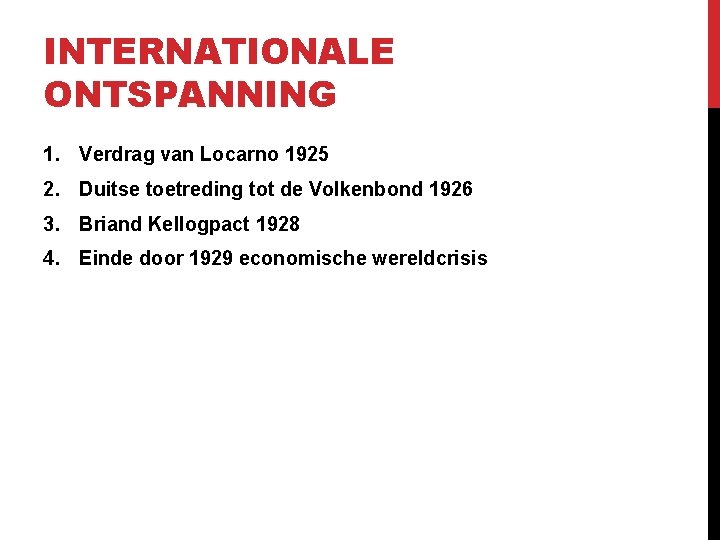 INTERNATIONALE ONTSPANNING 1. Verdrag van Locarno 1925 2. Duitse toetreding tot de Volkenbond 1926