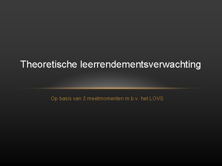 Theoretische leerrendementsverwachting Op basis van 3 meetmomenten m. b. v. het LOVS 