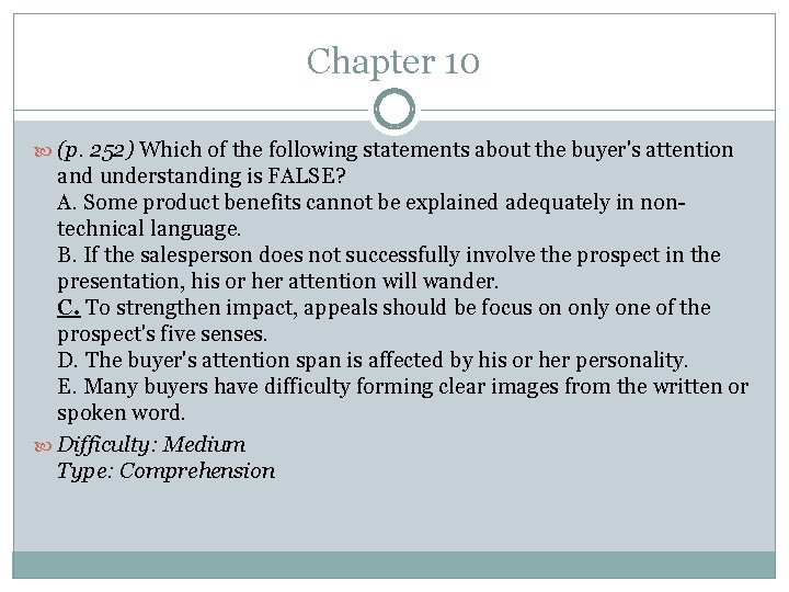 Chapter 10 (p. 252) Which of the following statements about the buyer's attention and