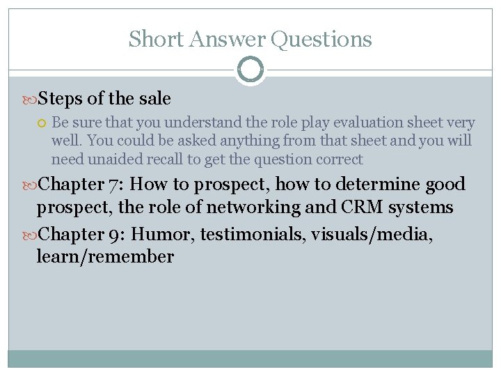 Short Answer Questions Steps of the sale Be sure that you understand the role