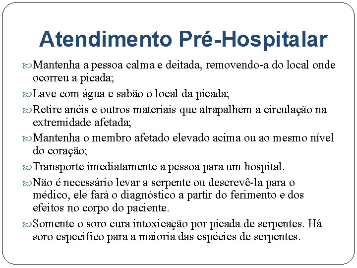 Atendimento Pré-Hospitalar Mantenha a pessoa calma e deitada, removendo-a do local onde ocorreu a