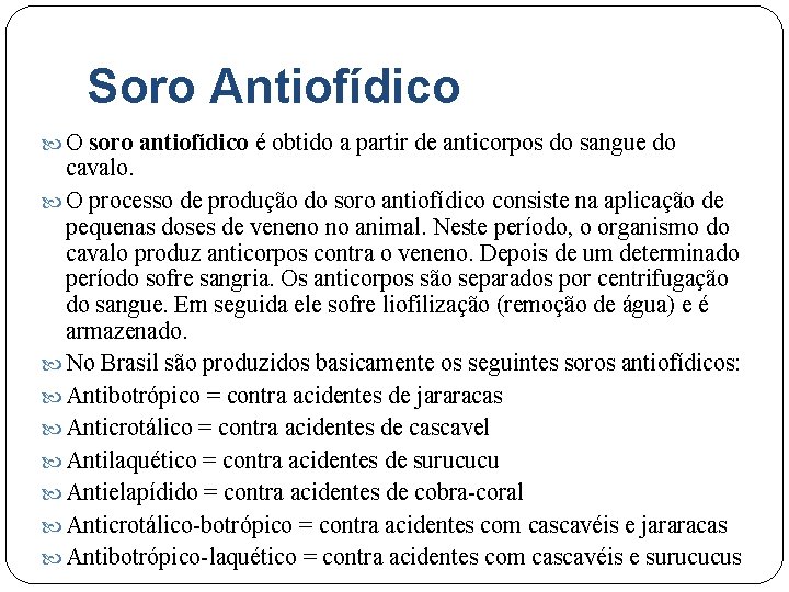 Soro Antiofídico O soro antiofídico é obtido a partir de anticorpos do sangue do