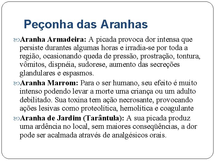 Peçonha das Aranha Armadeira: A picada provoca dor intensa que persiste durantes algumas horas