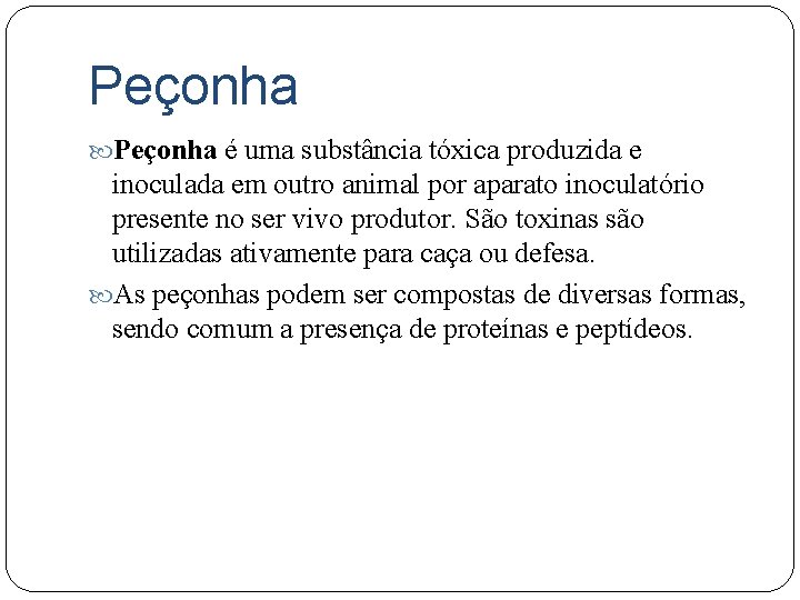 Peçonha é uma substância tóxica produzida e inoculada em outro animal por aparato inoculatório