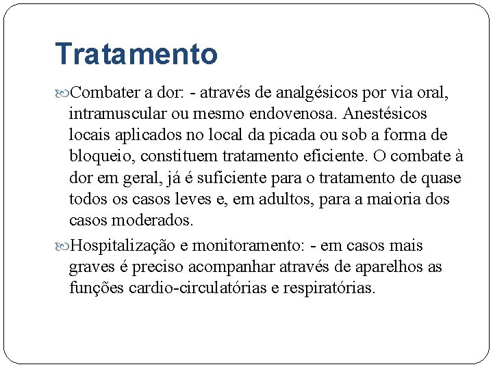 Tratamento Combater a dor: - através de analgésicos por via oral, intramuscular ou mesmo