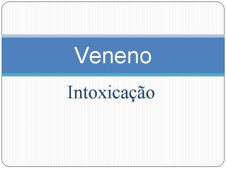 Veneno Intoxicação 