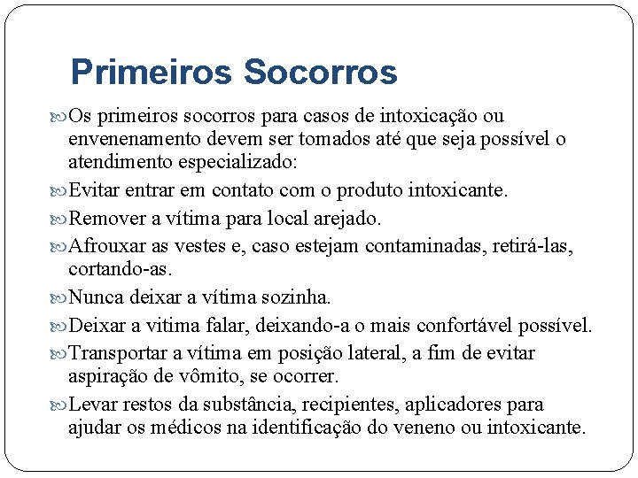 Primeiros Socorros Os primeiros socorros para casos de intoxicação ou envenenamento devem ser tomados