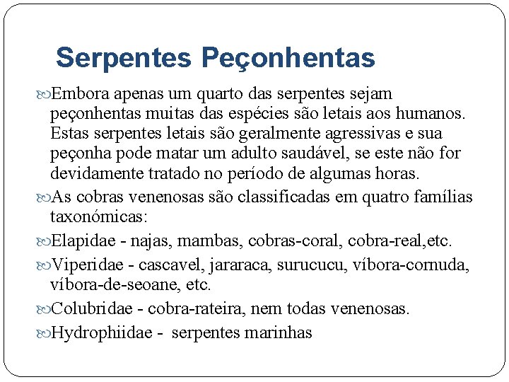 Serpentes Peçonhentas Embora apenas um quarto das serpentes sejam peçonhentas muitas das espécies são