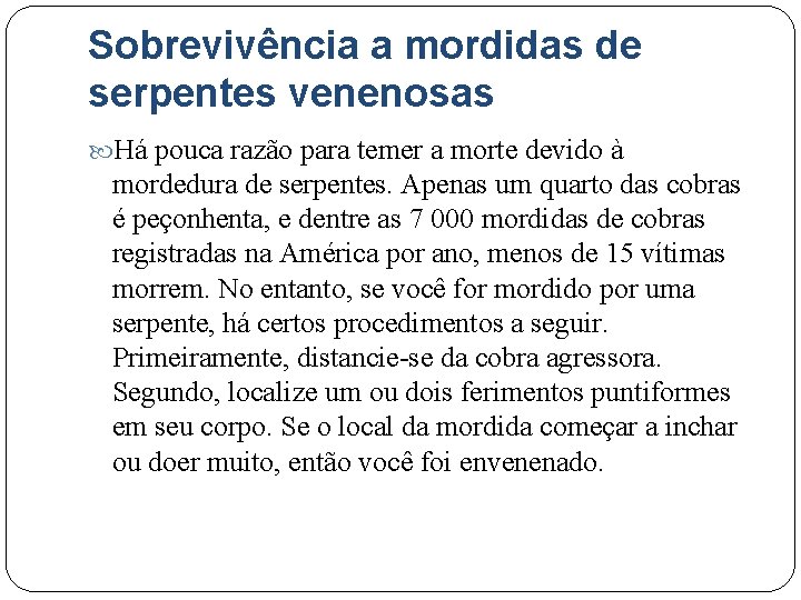 Sobrevivência a mordidas de serpentes venenosas Há pouca razão para temer a morte devido