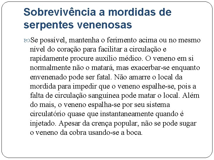 Sobrevivência a mordidas de serpentes venenosas Se possível, mantenha o ferimento acima ou no