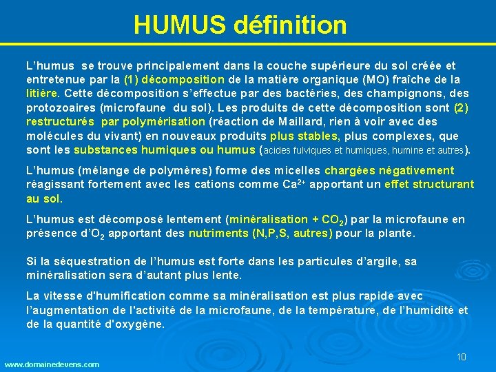 HUMUS définition L’humus se trouve principalement dans la couche supérieure du sol créée et HUMUS définition L’humus se trouve principalement dans la couche supérieure du sol créée et