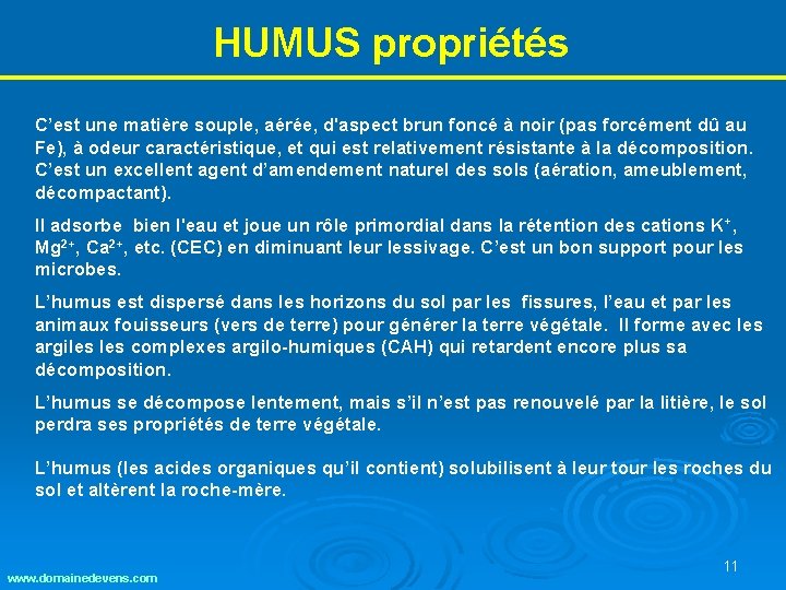 HUMUS propriétés C’est une matière souple, aérée, d'aspect brun foncé à noir (pas forcément HUMUS propriétés C’est une matière souple, aérée, d'aspect brun foncé à noir (pas forcément