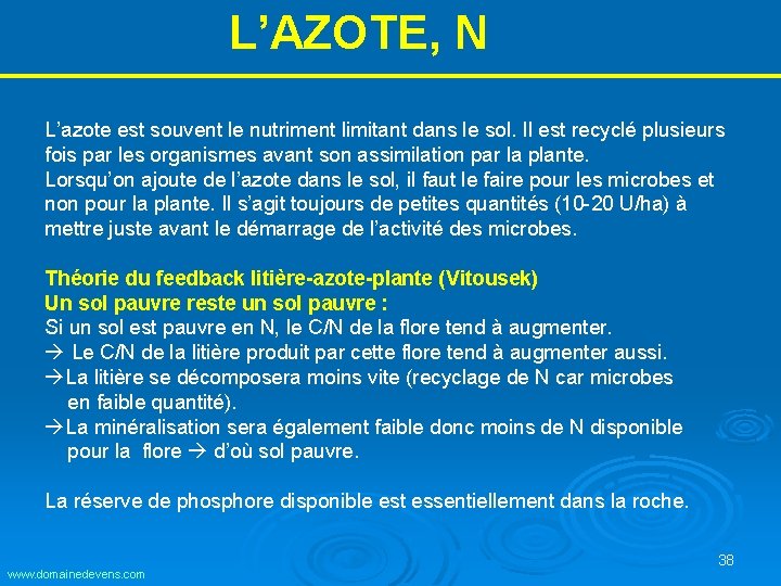 L’AZOTE, N L’azote est souvent le nutriment limitant dans le sol. Il est recyclé L’AZOTE, N L’azote est souvent le nutriment limitant dans le sol. Il est recyclé