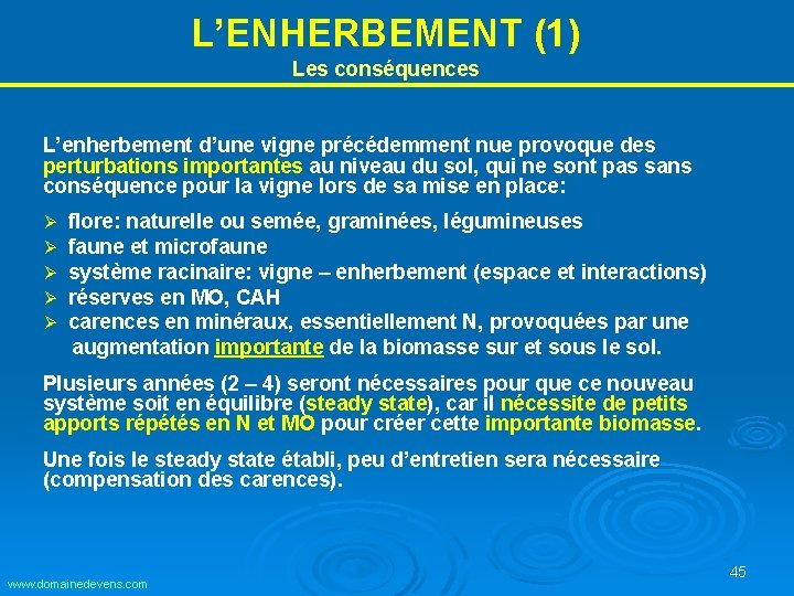 L’ENHERBEMENT (1) Les conséquences L’enherbement d’une vigne précédemment nue provoque des perturbations importantes au L’ENHERBEMENT (1) Les conséquences L’enherbement d’une vigne précédemment nue provoque des perturbations importantes au