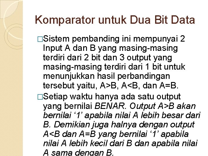 Komparator untuk Dua Bit Data �Sistem pembanding ini mempunyai 2 Input A dan B