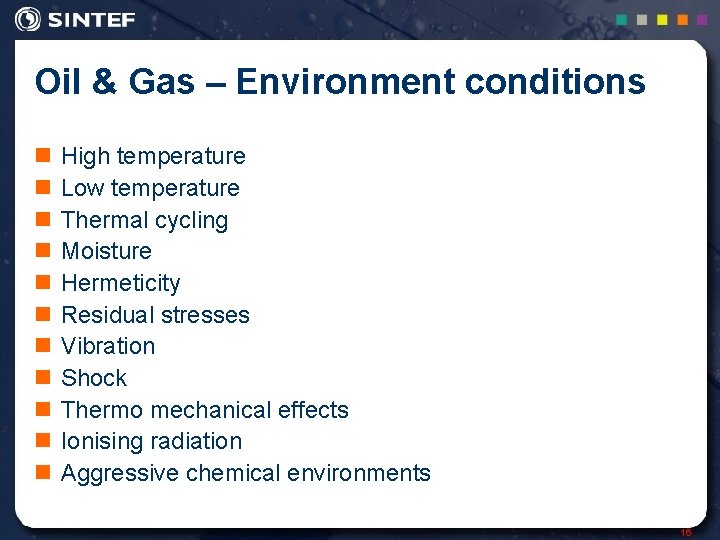 Oil & Gas – Environment conditions n n n High temperature Low temperature Thermal