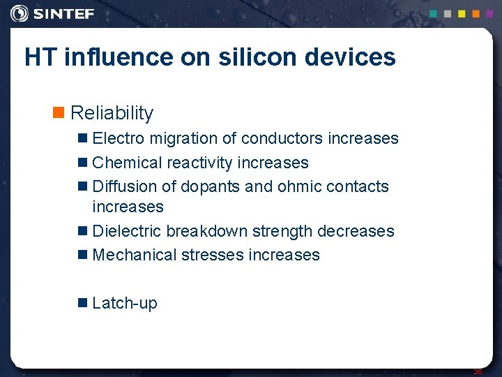 HT influence on silicon devices n Reliability n Electro migration of conductors increases n