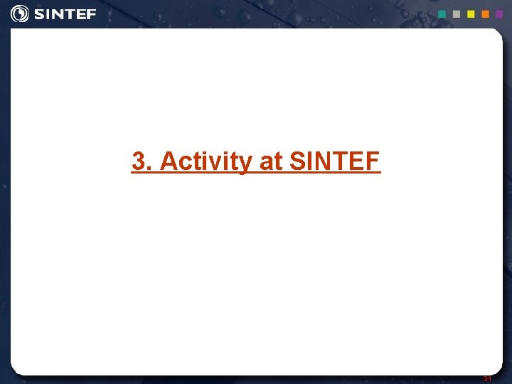 3. Activity at SINTEF 31 