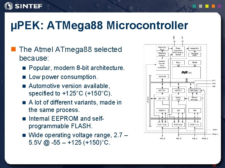 µPEK: ATMega 88 Microcontroller n The Atmel ATmega 88 selected because: n Popular, modern