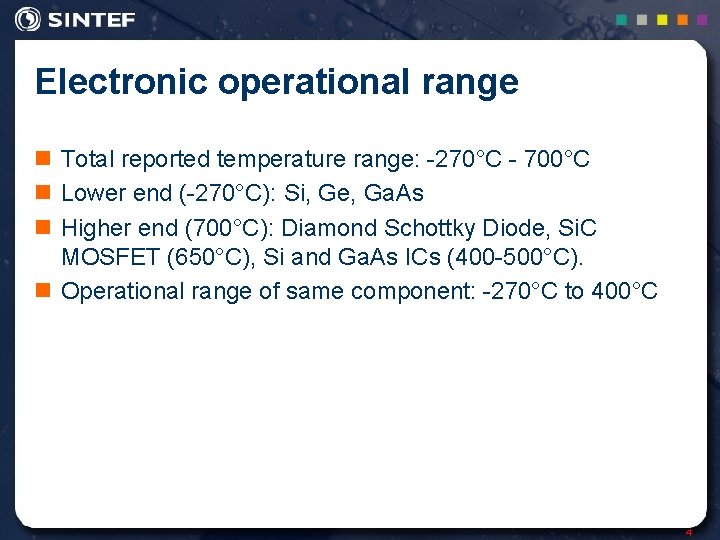 Electronic operational range n Total reported temperature range: -270°C - 700°C n Lower end